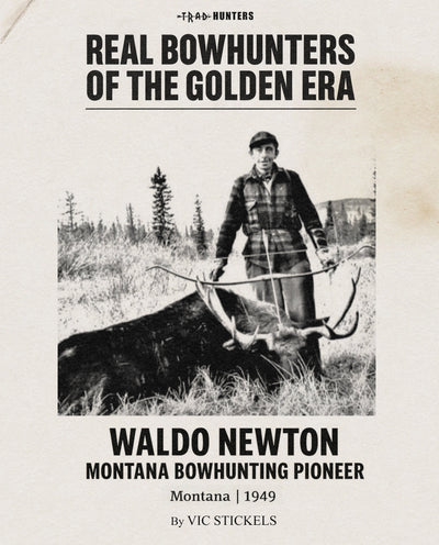 Waldo Newton: Montana Bowhunting Pioneer